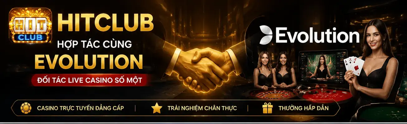 Đối Tác HitClub - Nhà Cung Cấp Game Uy Tín Hàng Đầu 2026 2 Evolution đối tác live casino số một
