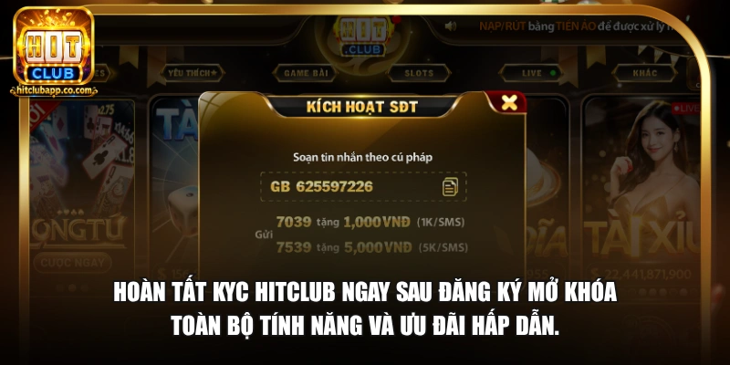 Hoàn tất KYC HitClub ngay sau đăng ký mở khóa toàn bộ tính năng và ưu đãi hấp dẫn.