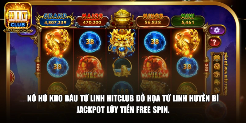 Nổ Hũ Kho Báu Tứ Linh - Jackpot Bốn Linh Thú Thưởng Lớn 2026 1 Nổ hũ Kho Báu Tứ Linh HitClub đồ họa tứ linh huyền bí Jackpot lũy tiến Free Spin.